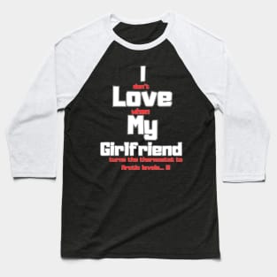 I love my girlfriend funny sign Baseball T-Shirt